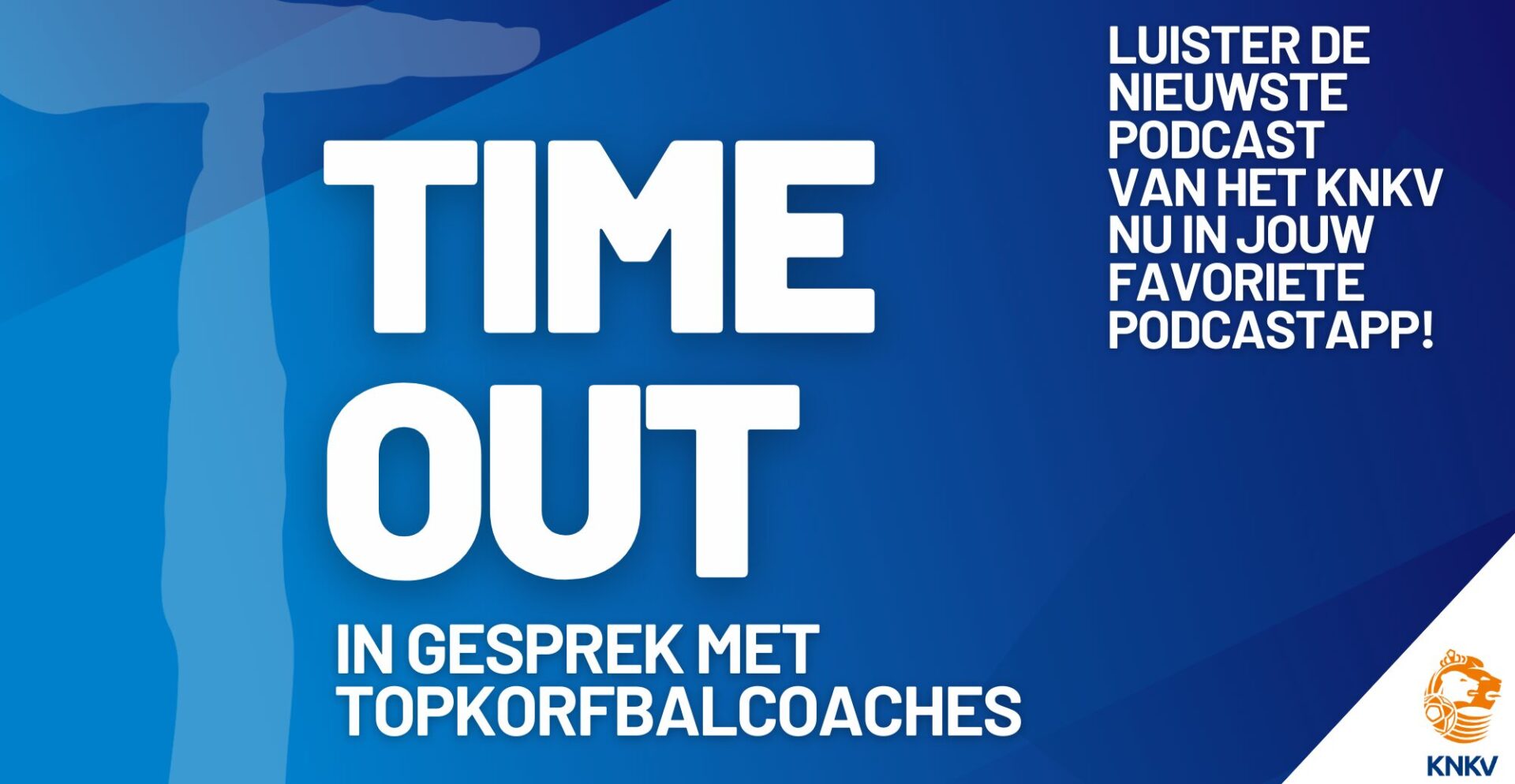 In gesprek met topcoaches: KNKV komt met podcastserie ‘Time-out’